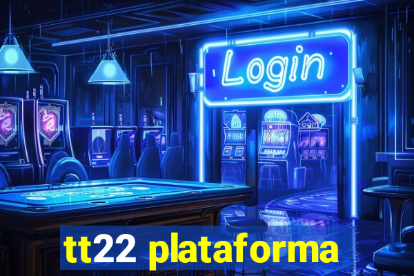 tt22 plataforma